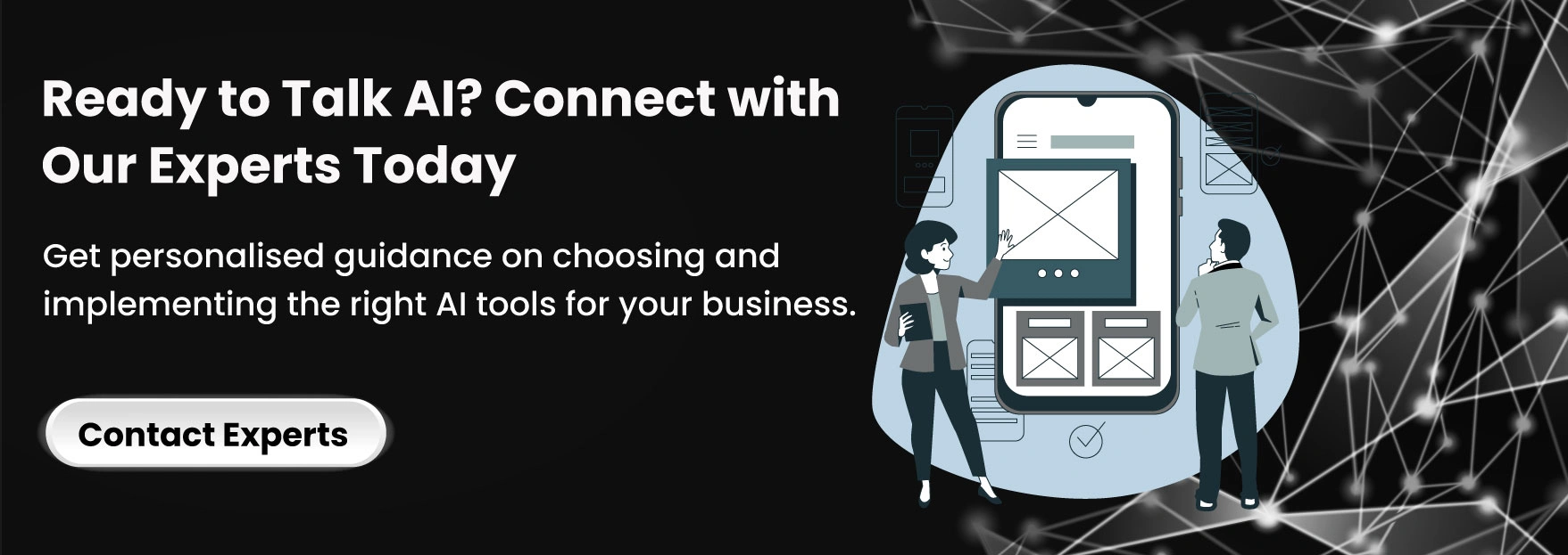 Ready to Talk AI? Connect with Our Experts Today