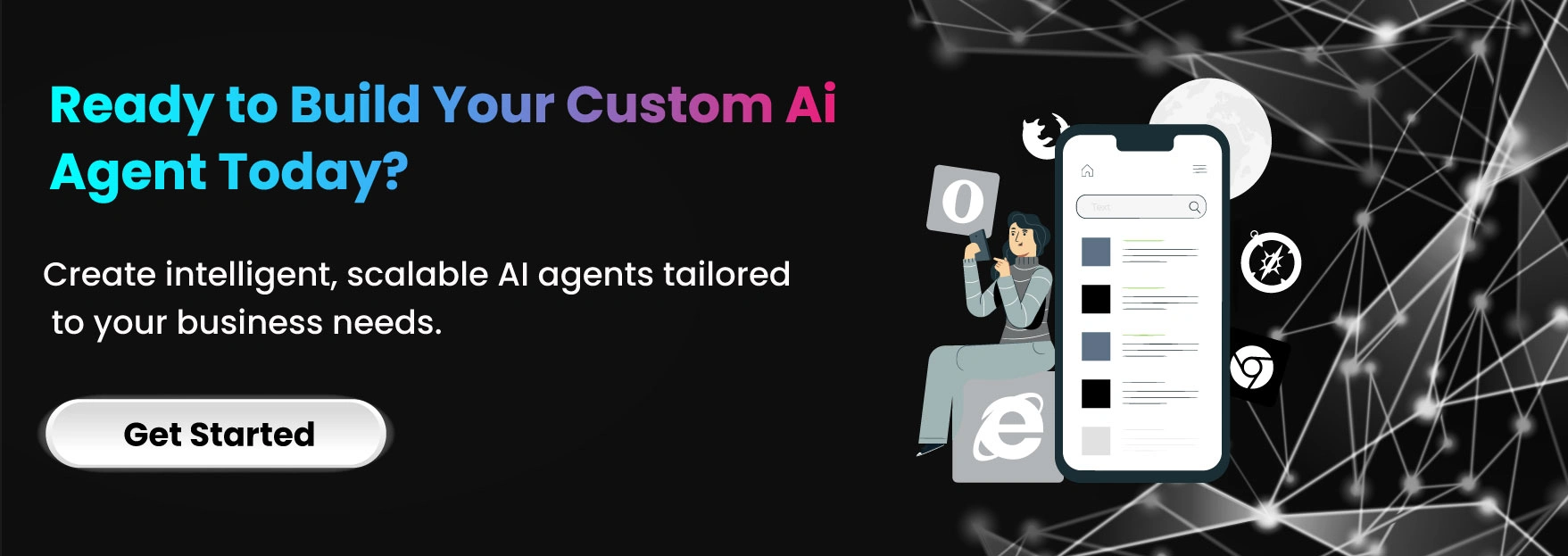 Ready to Build Your Custom AI Agent Today?