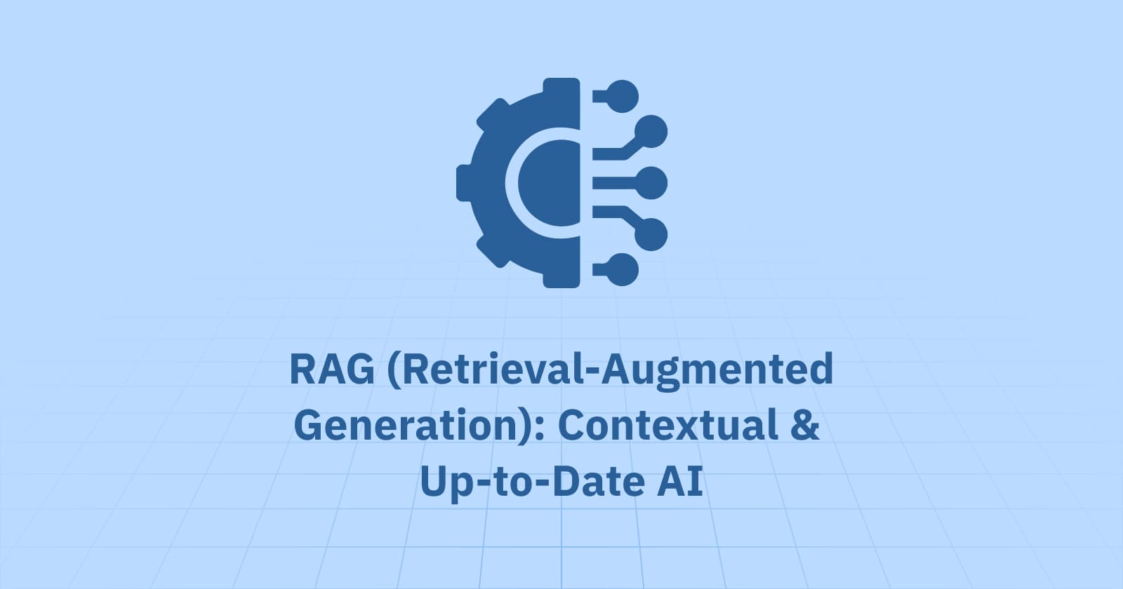 RAG (Retrieval-Augmented Generation): Contextual & Up-to-Date AI